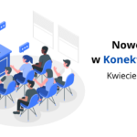 Co nowego w KonektoSmart ? Kwiecień 2022