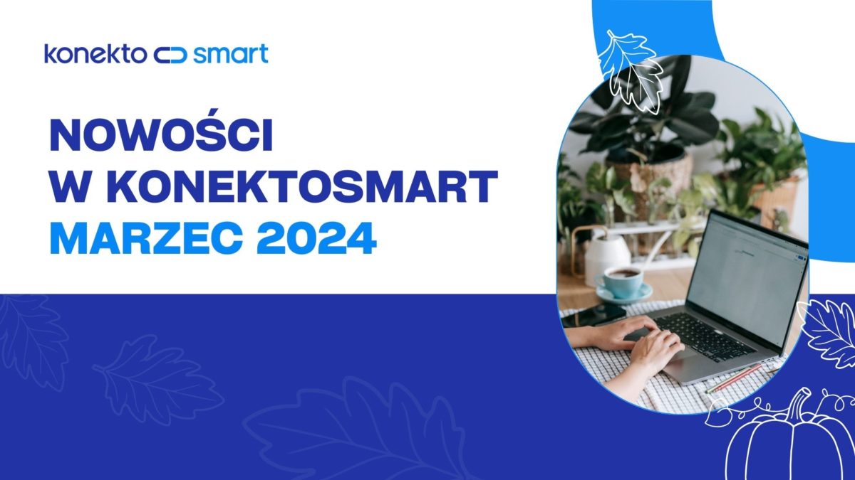 Nowości Konektosmart - Marzec 2024