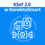 KSeF 2.0 w KonektoSmart
